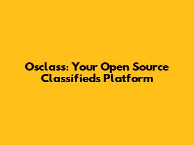 Osclass: Your Open Source Classifieds Platform