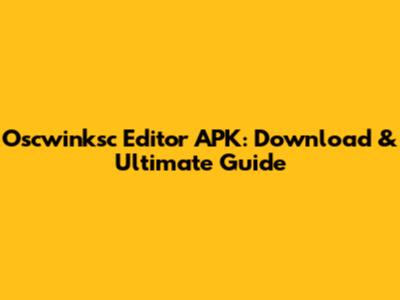 Oscwinksc Editor APK: Download & Ultimate Guide