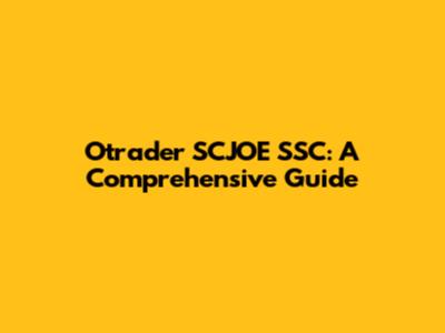 Otrader SCJOE SSC: A Comprehensive Guide