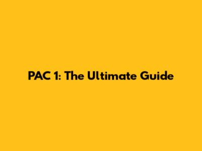 PAC 1: The Ultimate Guide