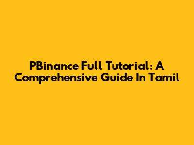 PBinance Full Tutorial: A Comprehensive Guide In Tamil