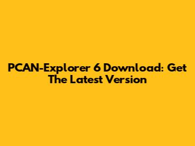 PCAN-Explorer 6 Download: Get The Latest Version