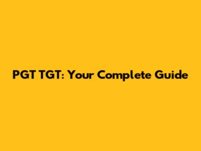 PGT TGT: Your Complete Guide