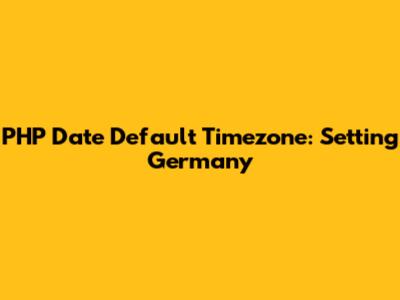PHP Date Default Timezone: Setting Germany