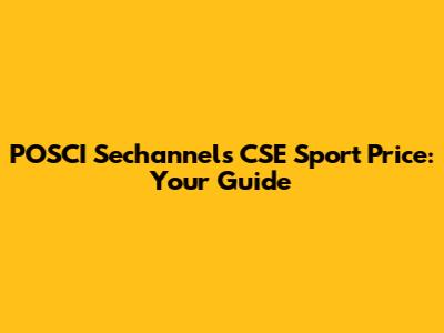POSCI Sechannels CSE Sport Price: Your Guide
