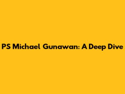 PS Michael Gunawan: A Deep Dive