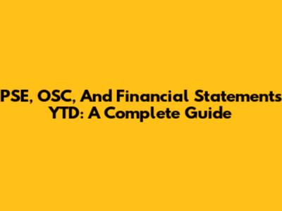 PSE, OSC, And Financial Statements YTD: A Complete Guide