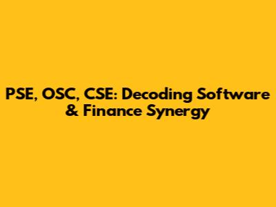PSE, OSC, CSE: Decoding Software & Finance Synergy