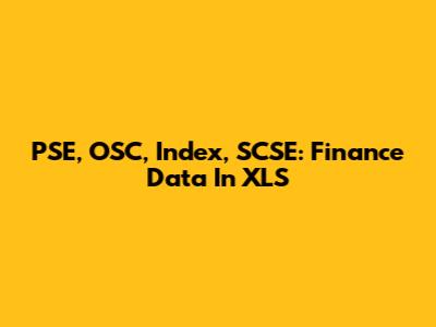 PSE, OSC, Index, SCSE: Finance Data In XLS