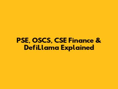 PSE, OSCS, CSE Finance & DefiLlama Explained