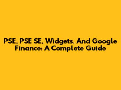 PSE, PSE SE, Widgets, And Google Finance: A Complete Guide