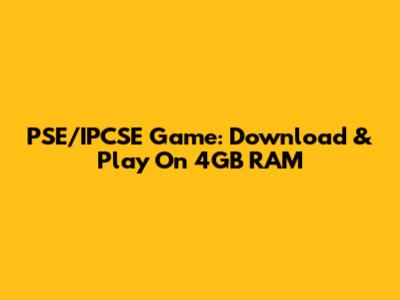 PSE/IPCSE Game: Download & Play On 4GB RAM