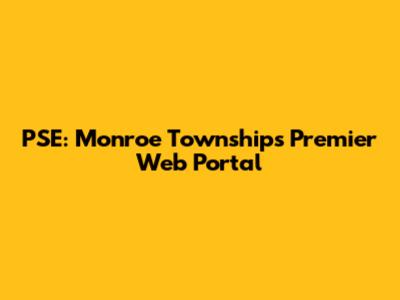 PSE: Monroe Township's Premier Web Portal
