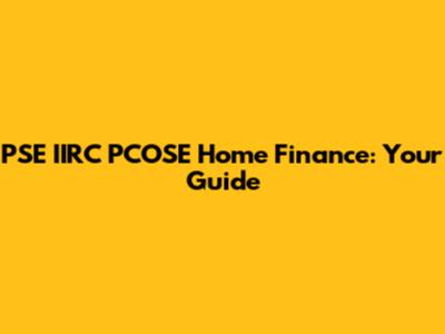 PSE IIRC PCOSE Home Finance: Your Guide