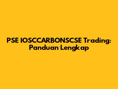 PSE IOSCCARBONSCSE Trading: Panduan Lengkap