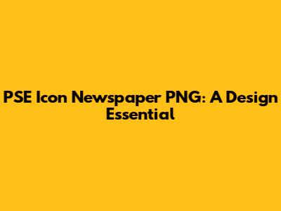 PSE Icon Newspaper PNG: A Design Essential