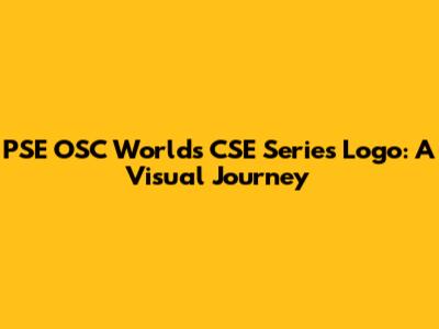 PSE OSC Worlds CSE Series Logo: A Visual Journey