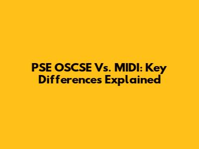 PSE OSCSE Vs. MIDI: Key Differences Explained