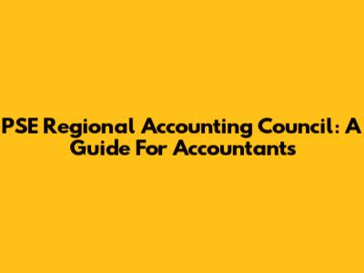 PSE Regional Accounting Council: A Guide For Accountants