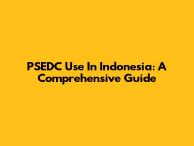 PSEDC Use In Indonesia: A Comprehensive Guide