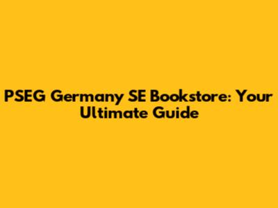 PSEG Germany SE Bookstore: Your Ultimate Guide