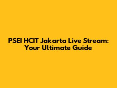 PSEI HCIT Jakarta Live Stream: Your Ultimate Guide