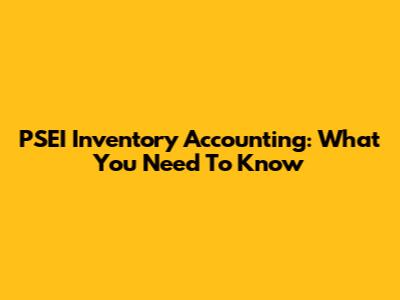 PSEI Inventory Accounting: What You Need To Know