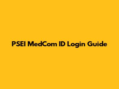 PSEI MedCom ID Login Guide