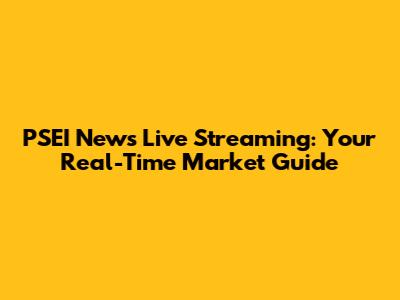 PSEI News Live Streaming: Your Real-Time Market Guide