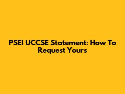 PSEI UCCSE Statement: How To Request Yours