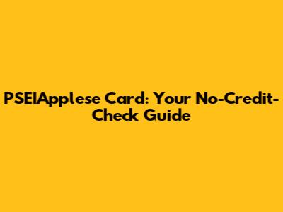 PSEIApplese Card: Your No-Credit-Check Guide