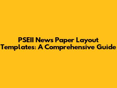 PSEII News Paper Layout Templates: A Comprehensive Guide