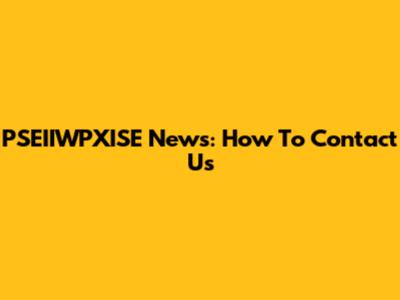 PSEIIWPXISE News: How To Contact Us