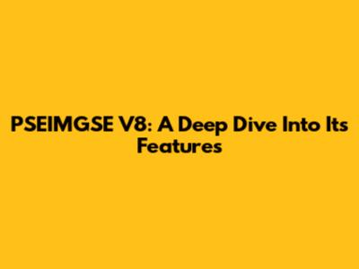 PSEIMGSE V8: A Deep Dive Into Its Features