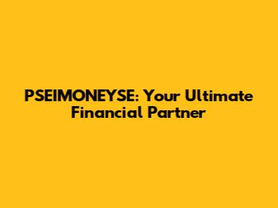 PSEIMONEYSE: Your Ultimate Financial Partner