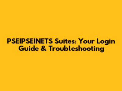 PSEIPSEINETS Suites: Your Login Guide & Troubleshooting