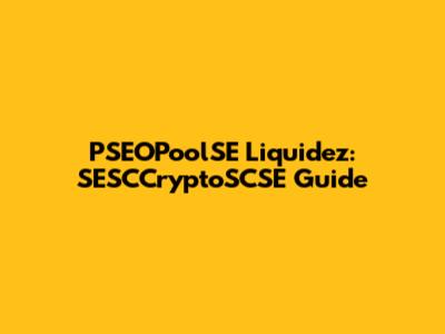 PSEOPoolSE Liquidez: SESCCryptoSCSE Guide