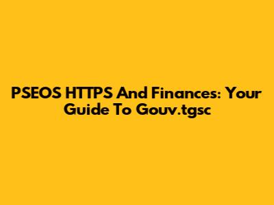 PSEOS HTTPS And Finances: Your Guide To Gouv.tgsc
