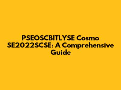 PSEOSCBITLYSE Cosmo SE2022SCSE: A Comprehensive Guide