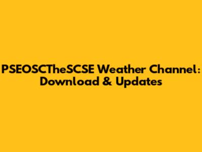 PSEOSCTheSCSE Weather Channel: Download & Updates