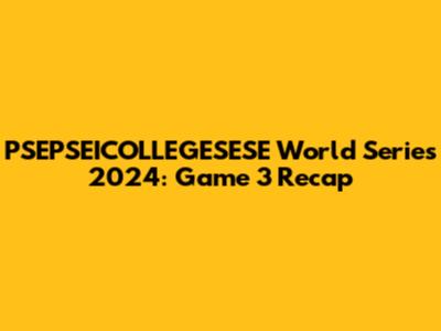 PSEPSEICOLLEGESESE World Series 2024: Game 3 Recap