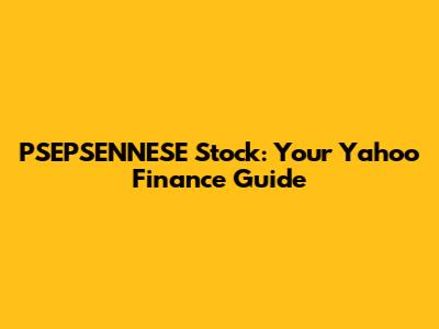 PSEPSENNESE Stock: Your Yahoo Finance Guide