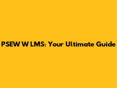 PSEW W LMS: Your Ultimate Guide