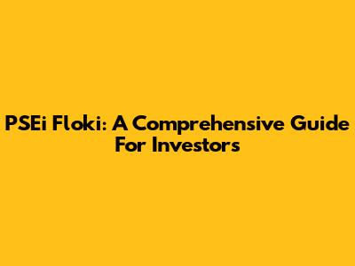 PSEi Floki: A Comprehensive Guide For Investors