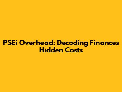 PSEi Overhead: Decoding Finance's Hidden Costs