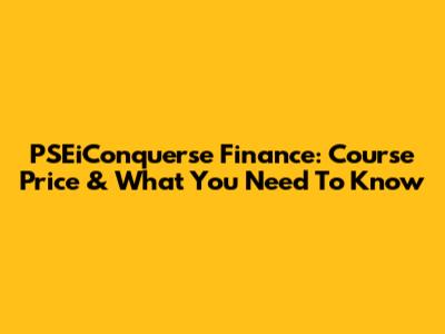 PSEiConquerse Finance: Course Price & What You Need To Know