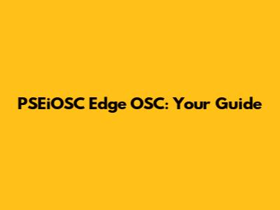PSEiOSC Edge OSC: Your Guide