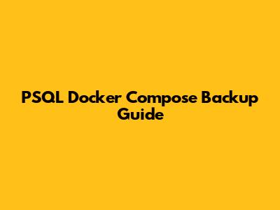 PSQL Docker Compose Backup Guide