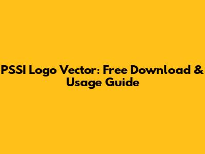 PSSI Logo Vector: Free Download & Usage Guide