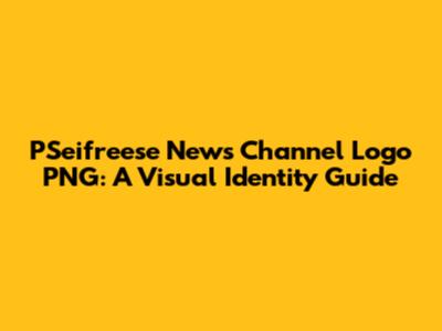 PSeifreese News Channel Logo PNG: A Visual Identity Guide
